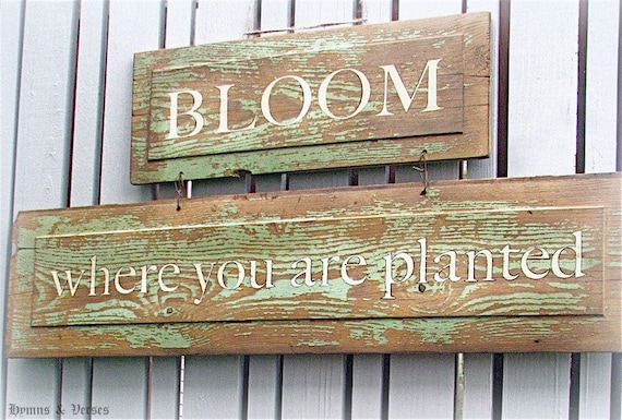 BLOOM Where You Are Planted Salvage Wood Garden Art