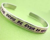 May the Odds Be Ever In Your Favor, Hunger Games Inspired Bracelet - Hand Stamped Aluminum Cuff - customizable