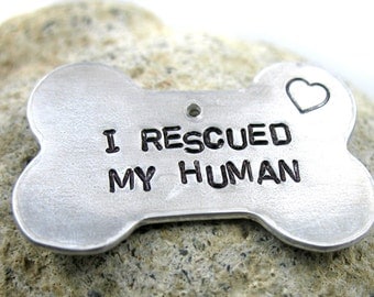 I Rescued My Human - Bone Dog Tag, Hand Stamped -