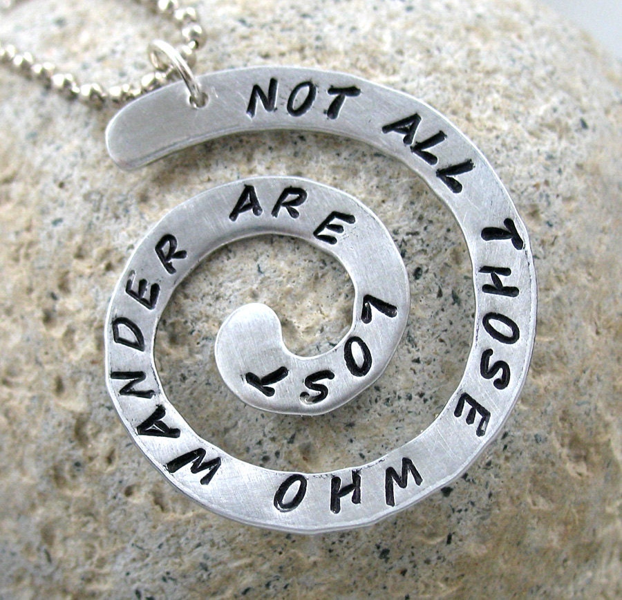Not All Those Who Wander Are Lost Necklace - Hand Stamped Spiral Pendant, Lord of the Rings jewelry