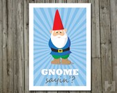 Gnome Sayin' - 5x7 print - Humorous Print - Garden Gnome - Woodland Gnome - Funny Illustration - Woodland Creature