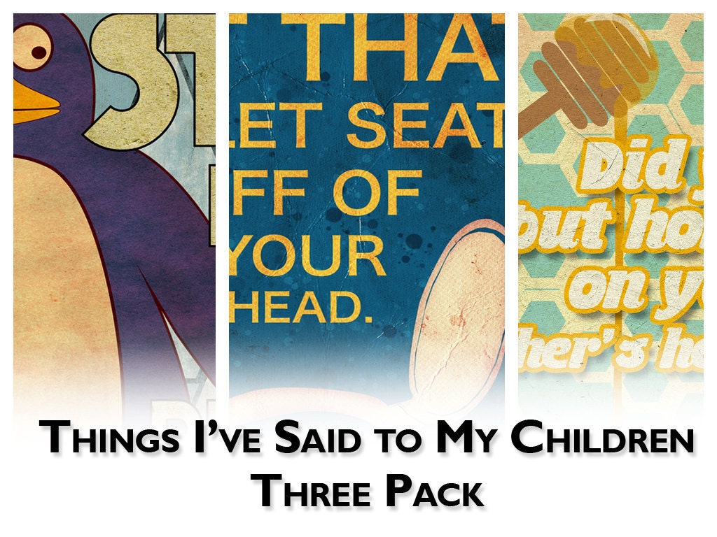 Things I've Said to My Children - 3 Pack (8x10)