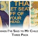 Things I've Said to My Children - 3 Pack (8x10)