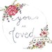 floral wildflower typography handpainted--YOU ARE LOVED--  8x10 Archival Art Print