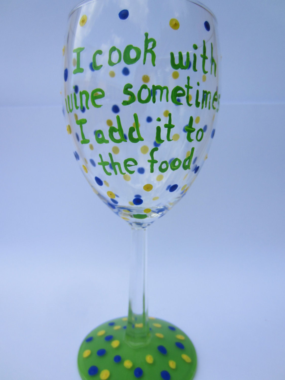 hand painted wine glass "I cook with wine sometimes i add it to the food"
