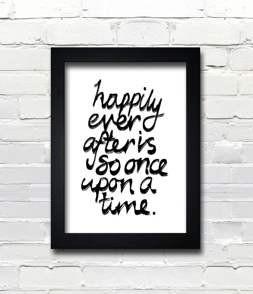 A3 Typography Poster, quote print, Black & White, apartment decor, fairytale - Happily Ever After Is So Once Upon A Time