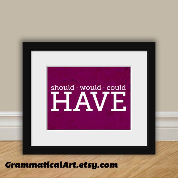Grammar Print Should Have Could Have Would Have - English Print Geekery Gift - Teacher Gift Gifts for Teachers Book Lover Typographic Print