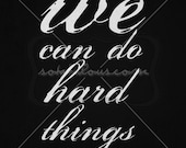 SALE We Can Do Hard Things Black & White Word Art Printable