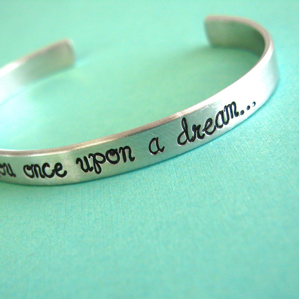 Sleeping Beauty Bracelet - I walked with you once upon a dream - Hand Stamped Cuff Bracelet in aluminum, copper, or brass