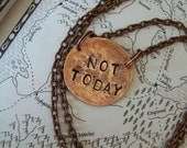 NOT TODAY Game of Thrones inspired Necklace or bracelet Hand Hammered copper jewelry Arya Stark