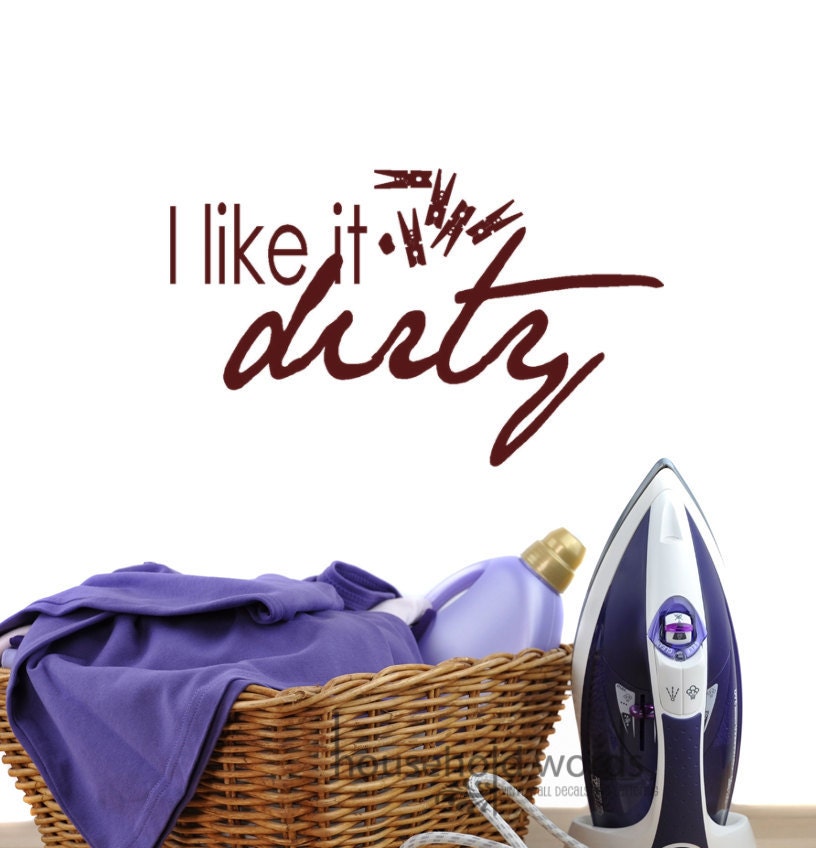 Laundry Wall decal I Like It Dirty Vinyl Wall word Decals with clothespins home decor art