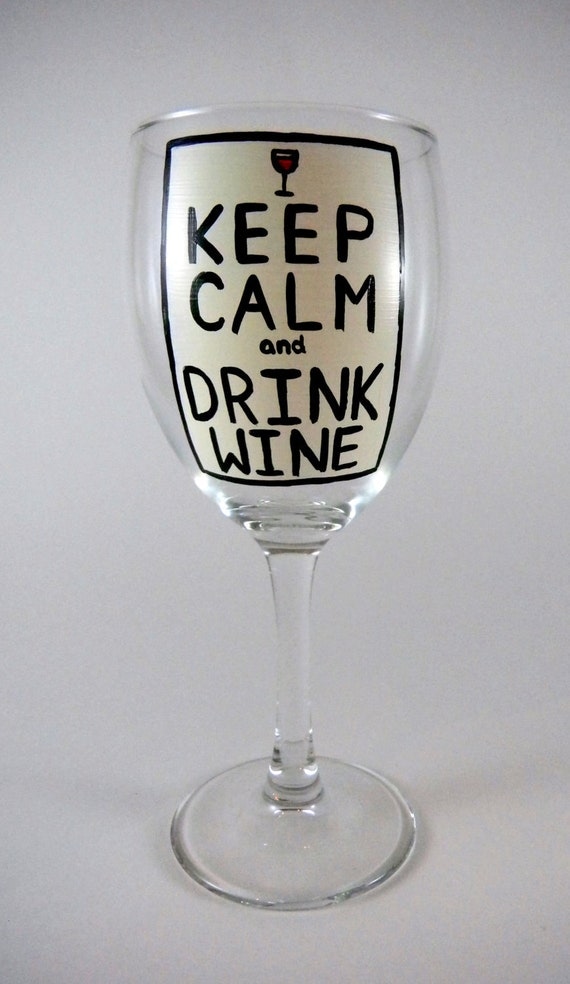 Keep Calm and Drink Wine, hand painted wine glass