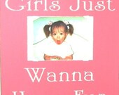 Girls just wanna have fun primitive wood sign frame