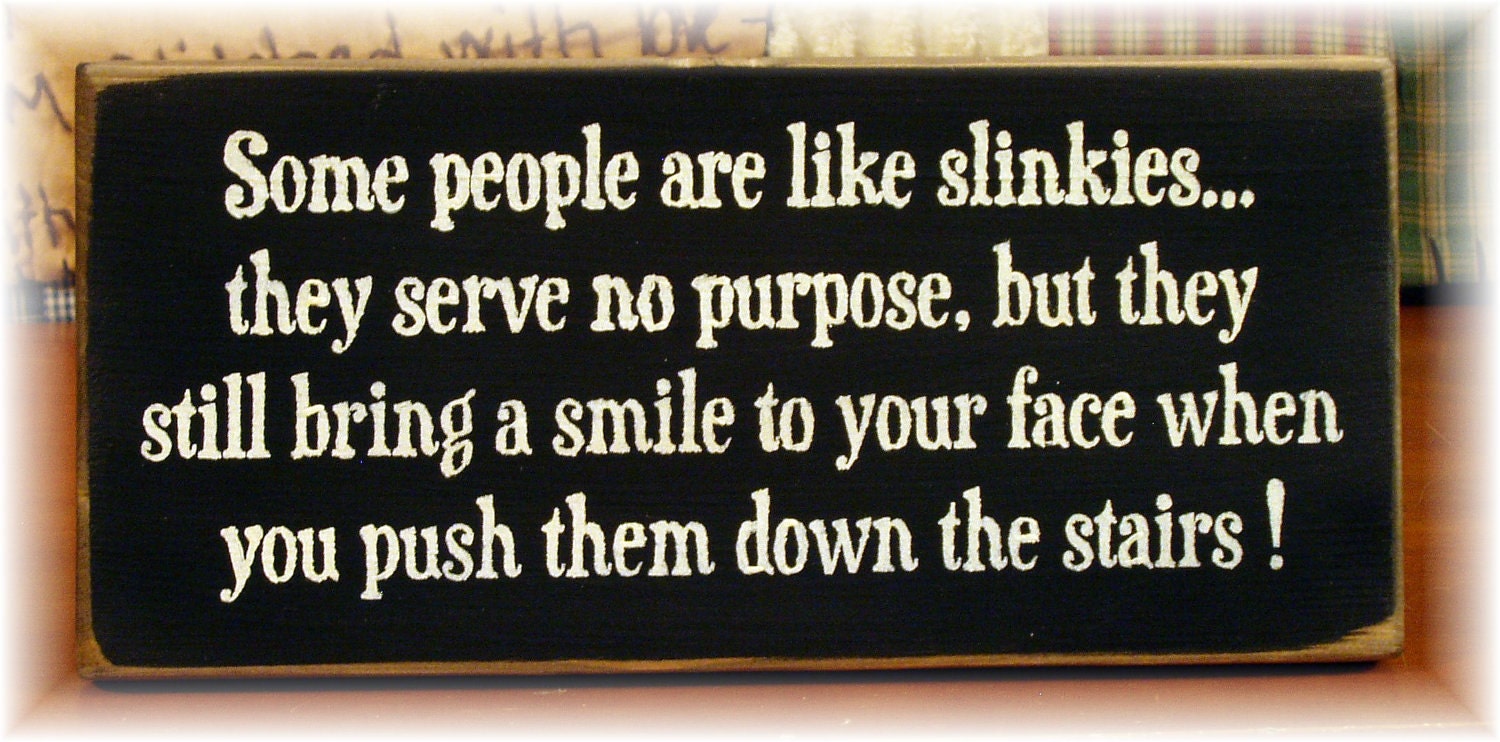 Some people are like slinkies... primitive wood sign Funny