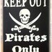 KEEP OUT Pirates Only primitive wood sign