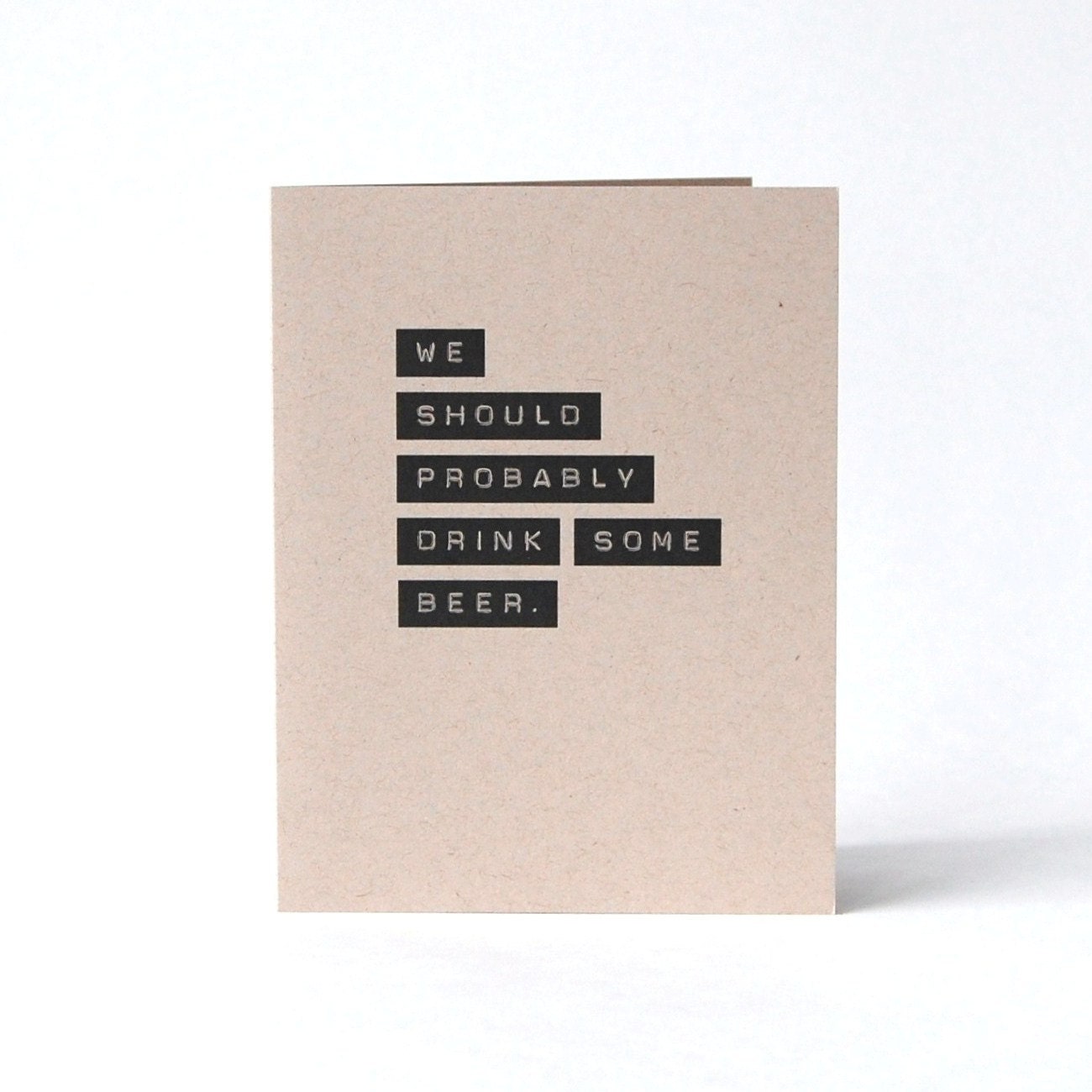 Beer Card - We Should Probably Drink Some Beer. - Thinking of You - Blank Recycled Greeting Card - Friendship Card