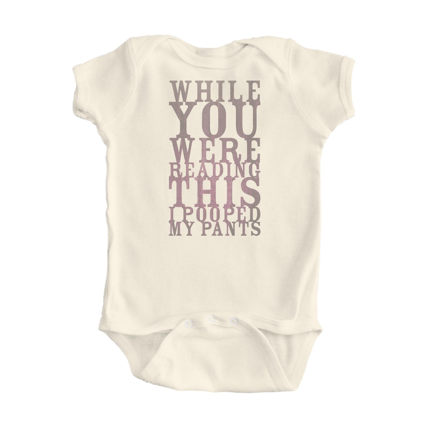Baby Natural Organic Bodysuit "While You Were Reading This I Pooped My Pants" Design