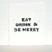 Eat Drink and Be Merry Christmas art PRINT - Black Linocut 8x10 on white paper