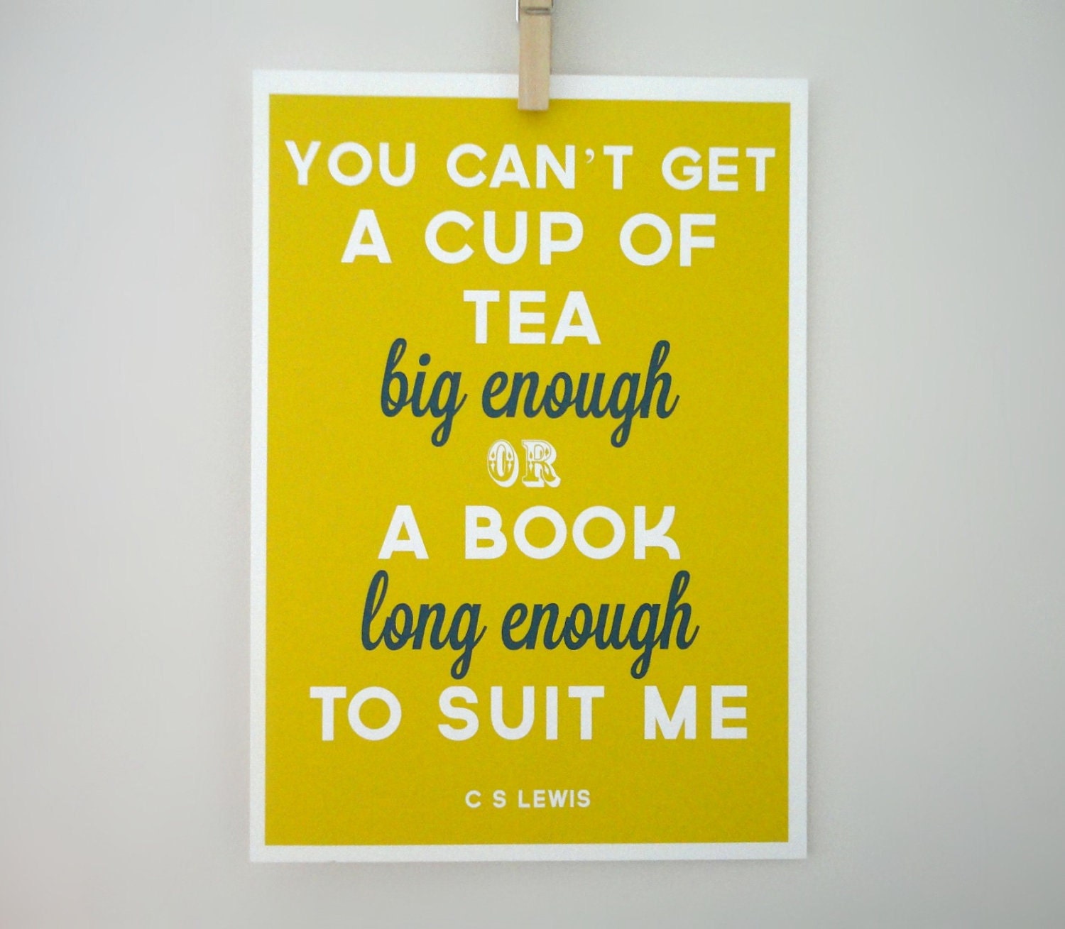 Typography Print A Cup of Tea or A Book Famous Quote Archival Print in A4