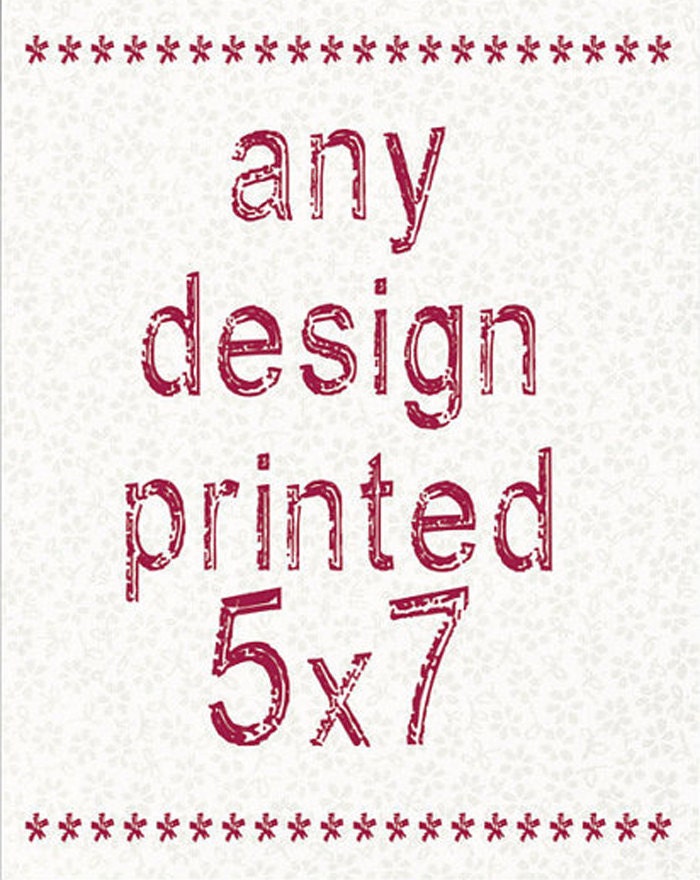 5 x 7 art print of your choice -