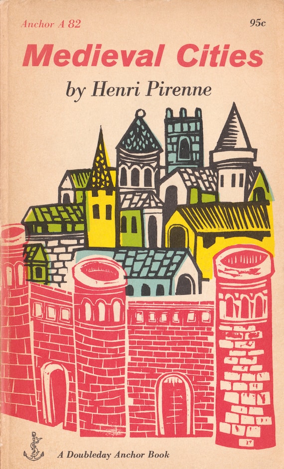 Medieval Cities: Their Origins and the Revival of Trade by Henri Pirenne
