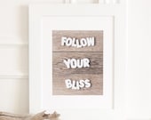 Follow your bliss typography print - 8 x 10 - Fine art photography - Better Homes and Gardens - Home decor