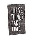 these things take time - A4 giclée art print
