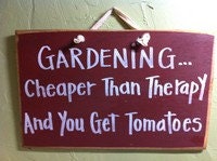 Gardening cheaper than therapy and you get tomatoes porch patio sign outdoor sign garden decoration garden sign