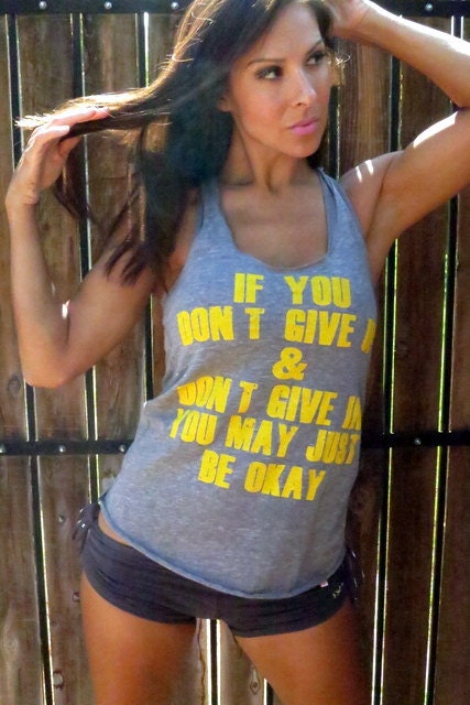 If You Don't Give Up & Don't Give In You May Just Be Okay- Eco-Heather Workout Tank. Size MEDIUM