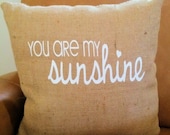 You Are My Sunshine Burlap and Ticking 18x18 Decorative Pillow Cover, Throw Pillow ,Toss Pillow, Accent Pillow