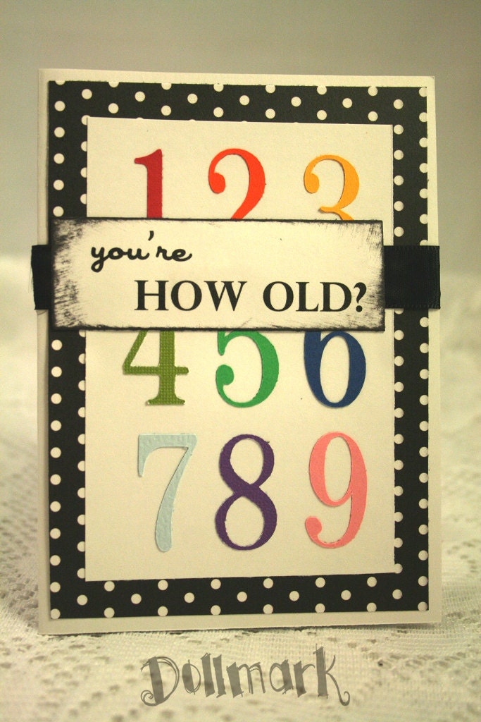 You're How Old -  Funny happy birthday card - Perfect for any age - Humor card