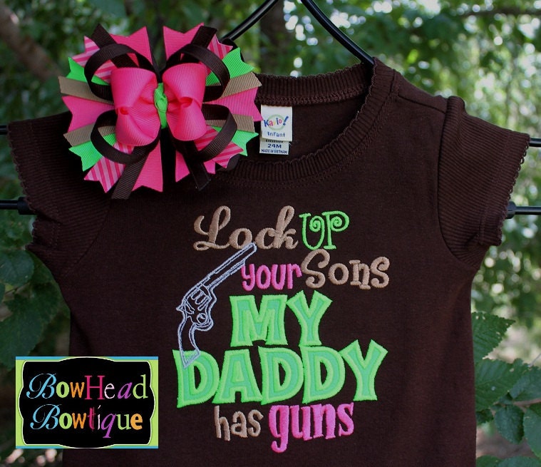 Lock up your Sons My Daddy has guns - Applique Brown Shirt or Onesie and Hair Bow Set for Girls