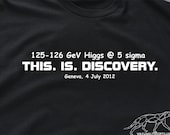 Higgs Boson Physics Geek Shirt THIS IS DISCOVERY - Celebration of Higgs Discovery - Men and Woman's Unisex Soft Ringspun Cotton Tee