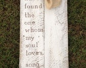 song of solmon 3:4 I have found the one whom my soul loves bible verse on wood pallet. rough distressed broken look.