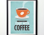 Coffee quote poster, Start with Coffee, Vintage blue color typographic print A3