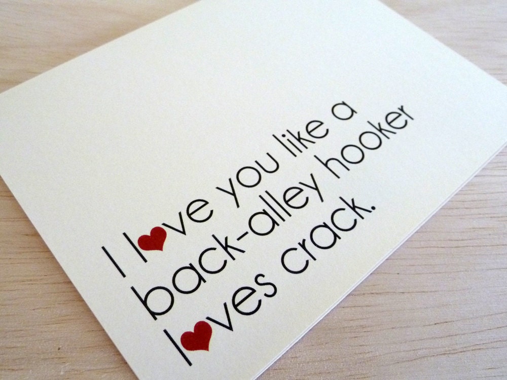 Valentine Card I Love You Like a Back-Alley Hooker Loves Crack