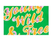 Young Wild & Free Print (Limited Edition of 20)