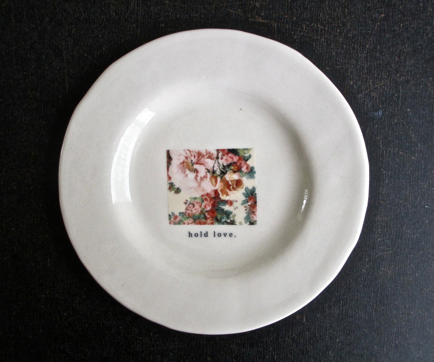 HOLD LOVE floral plate.