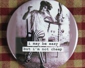 Funny Kitchen  Magnet. i may be easy but i'm not cheap 3 inch mylar M42