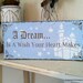 A DREAM Is A Wish Your Heart Makes 11 x 5 Shabby Cottage Cinderella Princess Pink or Blue Signs