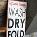 Handcrafted- Self Serve Laundry, Wash, Dry, Fold Sign