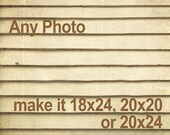 Make any photo 18x24, 20x20 or 20x24 - Personalize it - Customize Any Fine Art Photography Print - make it 18x24, 20x20 or 20x24