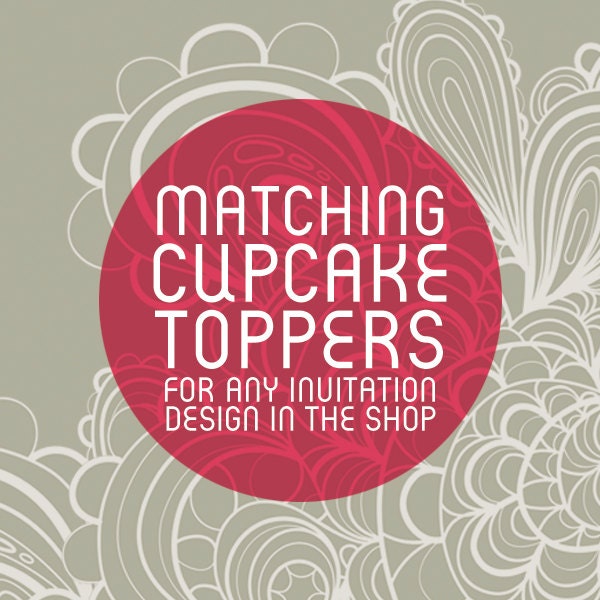 Matching CUPCAKE TOPPERS Customized for Any Invitation in the Shop - DIY - Digital Item - 2 Versions