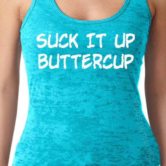 Suck It Up Buttercup Burnout Tank Razor back  top S - 2XL FREE SHIPPING