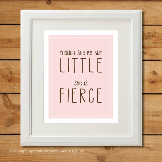 Though She Be But Little - Printable Art - She is Fierce - Pink and Brown