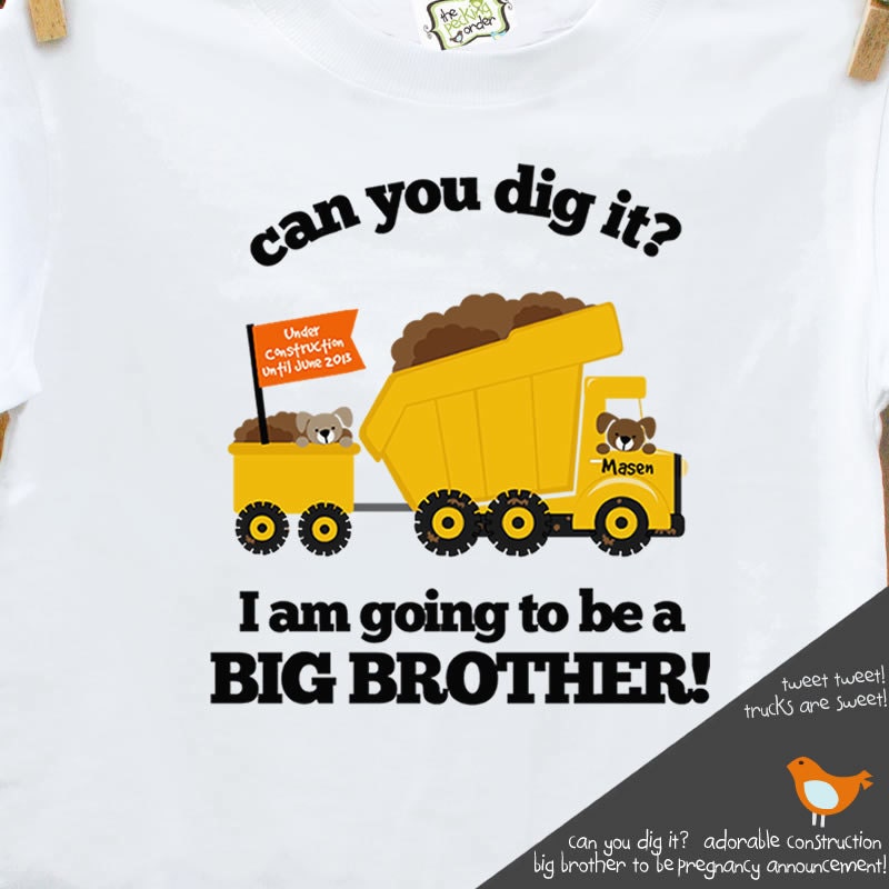 Big brother to be dig it dump truck pregnancy announcement Tshirt
