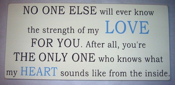 Large, No one else will ever know the strength of my LOVE for you, 11 1/4" x  24", Nursery, Sign
