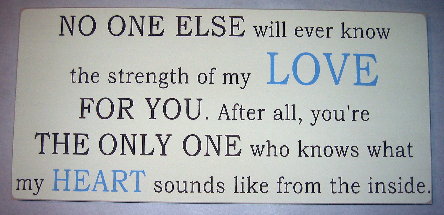 Large, No one else will ever know the strength of my LOVE for you, 11 1/4" x  24", Nursery, Sign