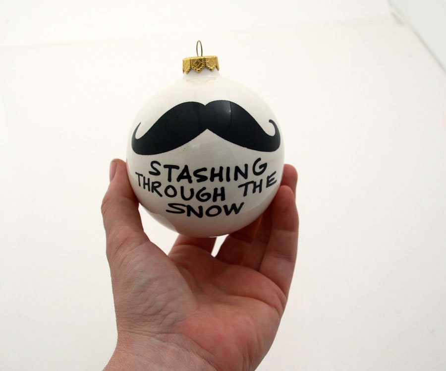 Christmas Ornament Stashing Through The Snow Ceramic Ball with Mustache Moustache Funny