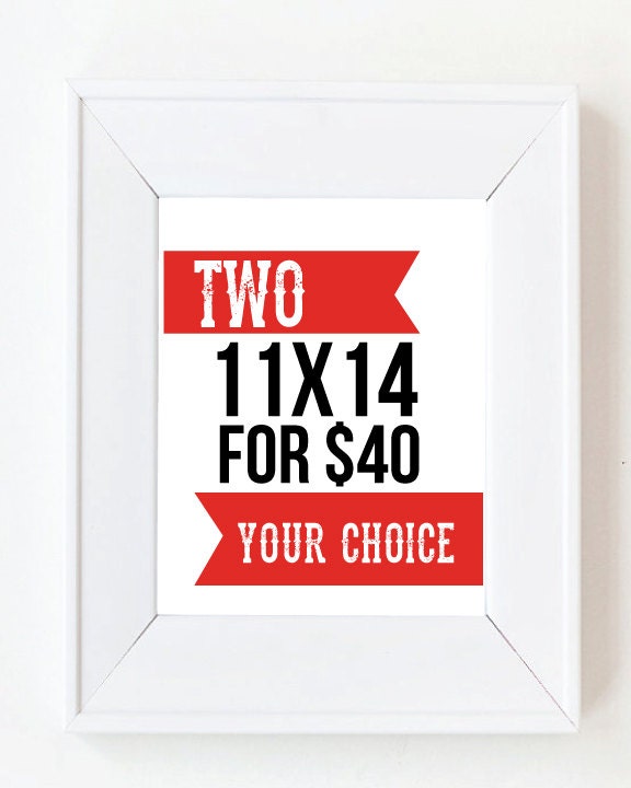 TWO 11 x 14 Prints- YOUR CHOICE